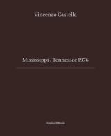 Mississipi Tennessee 1976. Ediz. illustrata di Vincenzo Castella edito da Humboldt Books