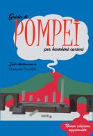 Guida di Pompei per bambini curiosi. Ediz. illustrata di Manuela Piscitelli edito da Autopubblicato
