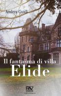 Il fantasma di Villa Elide di Andrea Guidi edito da Pav Edizioni