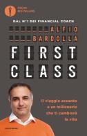 First Class. Il viaggio accanto a un milionario che ti cambierà la vita di Alfio Bardolla edito da Mondadori