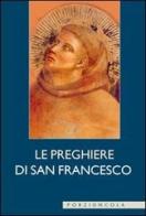 Le preghiere di san Francesco edito da Porziuncola