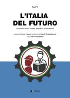 L' Italia del futuro. Economia, Lavoro, Cultura, Geopolitica, Innovazione edito da Eclettica