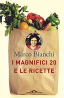 I Magnifici 20 e le ricette di Marco Bianchi edito da Ponte alle Grazie