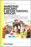 Marketing bancario e metodi statistici applicati vol.3 di Amedeo De Luca edito da Franco Angeli