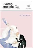 Livorno cruciale XX e XXI. Quadrimestrale di arte e cultura vol.1 edito da Edizioni ETS