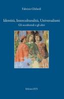 Identità, interculturalità, universalismi. Gli occidentali e gli altri di Fabrizio Ghilardi edito da Edizioni ETS