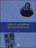 Galileo e la scuola galileiana nelle università del Seicento di Luigi Pepe edito da CLUEB