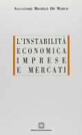 L' instabilità economica. Imprese e mercati di Salvatore Michele De Marco edito da Edizioni Scientifiche Italiane