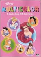 Il grande album delle Principesse. Multicolor edito da Disney Libri
