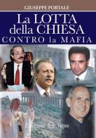 La lotta della Chiesa contro la mafia di Giuseppe Portale edito da Edizioni Segno