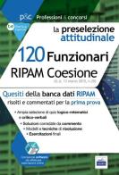 120 Funzionari RIPAM Coesione. La preselezione attitudinale. Con software di simulazione edito da Edises