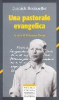 Una pastorale evangelica di Dietrich Bonhoeffer edito da Claudiana
