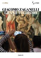 Giacomo Zaganelli. Grand Tourismo. Catalogo della mostra (Firenze, 31 luglio 2018-22 aprile 2019) di Chiara Toti, Eike D. Schmidt edito da Centro Di