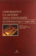 L' informatica e il metodo della stratigrafia. Atti del Workshop (Foggia, 6-7 giugno 2008) edito da Edipuglia