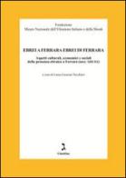 Ebrei a Ferrara ebrei di Ferrara. Aspetti culturali, economici e sociali della presenza ebraica a Ferrara edito da Giuntina