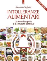 Intolleranze alimentari. Le recenti scoperte e la soluzione definitiva di Alessandro Targhetta edito da Edizioni Il Punto d'Incontro