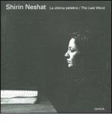 Shirin Neshat. La última palabra-The last word. Catalogo del progetto (León, Septiembre-Diciembre 2005; Las Palmas, Mayo-Julio 2006) edito da Charta