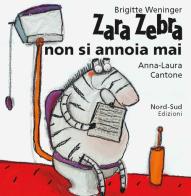 Zara Zebra non si annoia mai. Ediz. illustrata di Brigitte Weninger edito da Nord-Sud