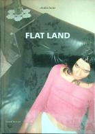 Flat Land. Ediz. bilingue di Luca Beatrice, Attilio Solzi edito da Silvana