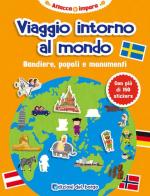 Viaggio intorno al mondo. Bandiere, popoli e monumenti. Con adesivi. Ediz. illustrata edito da Edizioni del Borgo