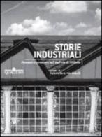 Storie industriali. Passato e presente nel sud est di Milano edito da Quattro