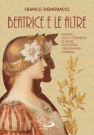 Beatrice e le altre. Viaggio nella Commedia di Dante attraverso i personaggi femminili di Franco Signoracci edito da San Paolo Edizioni