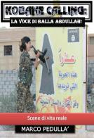Kobane calling: la voce di Balla Abdullah! di Marco Pedullà edito da Youcanprint