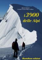 I 3900 delle Alpi di Alberto Paleari, Erminio Ferrari, Marco Volken edito da Monterosa Edizioni.it