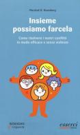 Insieme possiamo farcela. Come risolvere i nostri conflitti in modo efficace e senza violenza di Marshall B. Rosenberg edito da Esserci