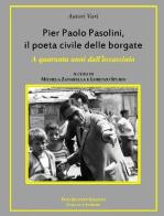 Pier Paolo Pasolini, il poeta civile delle borgate. A quaranta anni dalla sua morte edito da Poetikanten