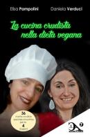 La cucina crudista nella dieta vegana di Elisa Pampolini, Daniela Verduci edito da La Carmelina
