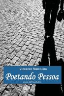 Poetando Pessoa di Vincenzo Mercolino edito da Youcanprint