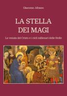 La stella dei Magi. La venuta del Cristo e i cicli millenari delle stelle di Giacomo Albano edito da Youcanprint
