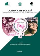 Donna. Arte. Società. Pratiche estetiche femministe dalla metà dell'Ottocento a oggi edito da Ledizioni