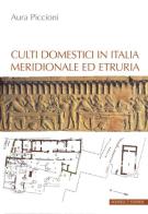 Culti domestici in Italia meridionale ed Etruria di Aura Piccioni edito da Schnell & Steiner
