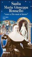 Santa Maria Giuseppa Rossello. «Cuore a Dio, mani al lavoro» di Vittorio Peri edito da Editrice Elledici