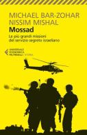 Mossad. Le più grandi missioni del servizio segreto israeliano di Michael Bar-Zohar, Nissim Mishal edito da Feltrinelli