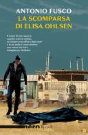 La scomparsa di Elisa Ohlsen di Antonio Fusco edito da Rizzoli