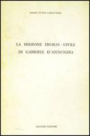 La missione eroico-civile di G. D'Annunzio di Mario Puteo Caracciolo edito da Liguori