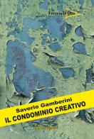 Il condominio creativo di Saverio Gamberini edito da Casa Editrice Freccia d'Oro
