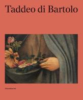 Taddeo di Bartolo. Ediz. italiana e inglese edito da Silvana