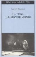 La fuga del signor Monde di Georges Simenon edito da Adelphi