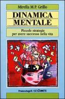 Dinamica mentale. Piccole strategie per avere successo nella vita di Mirella M. P. Grillo edito da Franco Angeli
