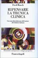 Ripensare la tecnica clinica di Fred Busch edito da Franco Angeli