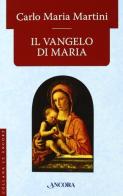 Il Vangelo di Maria di Carlo Maria Martini edito da Ancora