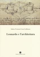 Leonardo e l'architettura di Sabine Frommel, Jean Guillaume edito da Franco Cosimo Panini