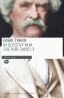 In questa Italia che non capisco di Mark Twain edito da Mattioli 1885
