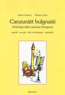 Canzunàtt bulgnaisi. Antologia della canzone bolognese di Gianni Cavriani, Roberto Serra edito da Pendragon