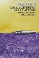 Dalla ginestra alla lavanda. Storia di penna e di camorra di Grazia Rauti edito da La Caravella Editrice