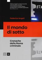 Il mondo di sotto. Cronache della Roma criminale di Federica Angeli edito da Castelvecchi